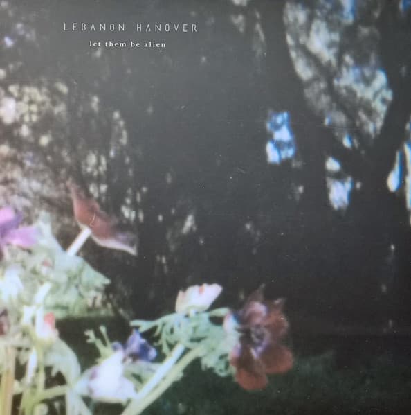 Lebanon Hanover - Let Them Be Alien