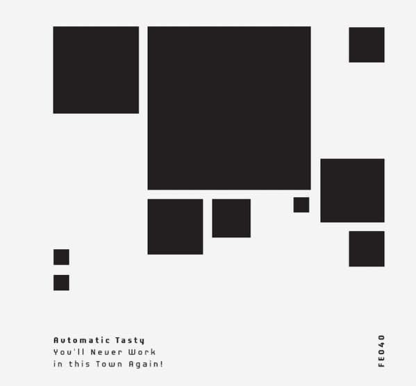 Automatic Tasty - You'll Never Work In This Town Again!!